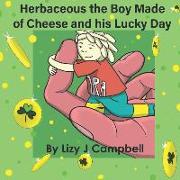 Herbaceous the Boy Made of Cheese and His Lucky Day: Book 7