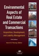 Environmental Aspects of Real Estate and Commercial Transactions: Acquisition, Development, and Liability Management, Fifth Edition