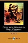 Printers' Marks: A Chapter in the History of Typography (Illustrated Edition) (Dodo Press)