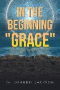 In the Beginning "Grace"