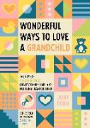 Wonderful Ways to Love a Grandchild