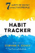 The 7 Habits of Highly Effective People: Habit Tracker