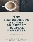 The Handbook to become an Expert Digital Marketer