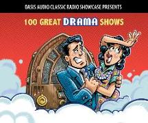 100 Great Drama Shows: Classic Shows from the Golden Era of Radio