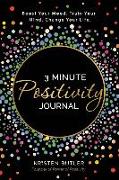 3 Minute Positivity Journal: Boost Your Mood. Train Your Mind. Change Your Life