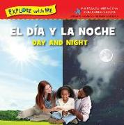 El Dia Y La Noche/Day and Night Bilingual