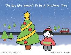 The Boy Who Wanted to be a Christmas Tree