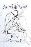 How to Bury a Curious Girl