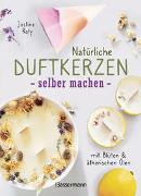 Natürliche Duftkerzen selber machen - mit Blüten & ätherischen Ölen