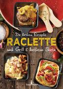 Die besten Rezepte Raclette. Mit Grill & heißem Stein