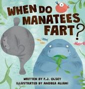 When Do Manatees Fart?