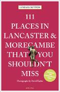 111 Places in Lancaster and MorecambeThat You Shouldn't Miss