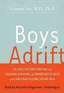 Boys Adrift: The Five Factors Driving the Growing Epidemic of Unmotivated Boys and Underachieving Young Men