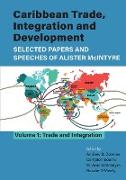 Caribbean Trade Integration and Development, Selected Papers and Speeches of Alister McIntyre Volume 1