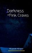 Darkness In Pink Craves