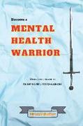 Become a Mental Health Warrior: Unlock the power to triumph over life's challenges!