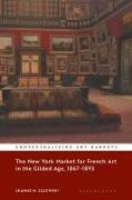 The New York Market for French Art in the Gilded Age, 1867–1893