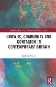 Crowds, Community and Contagion in Contemporary Britain