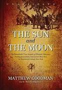 The Sun and the Moon: The Remarkable True Account of Hoaxers, Showmen, Dueling Journalists, and Lunar Man-Bats in Nineteenth-Century New Yor