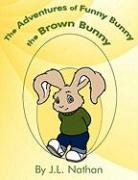 The Adventures of Funny Bunny the Brown Bunny