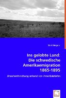 Ins gelobte Land: Die schwedische Amerikaemigration 1865-1895