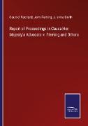 Report of Proceedings in Causa Her Majesty's Advocate v. Fleming and Others