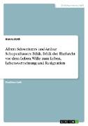 Albert Schweitzers und Arthur Schopenhauers Ethik. Ethik der Ehrfurcht vor dem Leben, Wille zum Leben, Lebensverneinung und Resignation