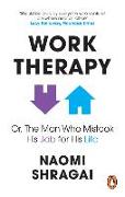 Work Therapy: Or The Man Who Mistook His Job for His Life