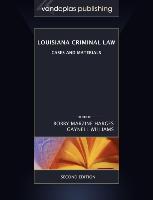 Louisiana Criminal Law: Cases and Materials, Second Edition