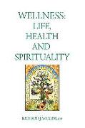 Wellness: Life, Health and Spirituality