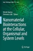 Nanomaterial Biointeractions at the Cellular, Organismal and System Levels