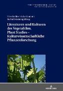 Literaturen und Kulturen des Vegetabilen. Plant Studies - kulturwissenschaftliche Pflanzenforschung