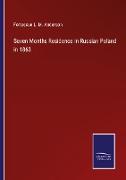 Seven Months Residence in Russian Poland in 1863