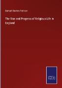 The Rise and Progress of Religious Life in England