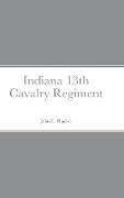 Historical Sketch And Roster Of The Indiana 13th Cavalry Regiment