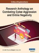 Research Anthology on Combating Cyber-Aggression and Online Negativity, VOL 2