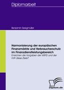 Harmonisierung der europäischen Finanzmärkte und Verbraucherschutz im Finanzdienstleistungsbereich