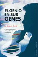 El Genio en Sus Genes: La Medicina Energetica y la Nueva Biologia de la Intencion = The Genie in Your Genes