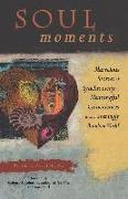 Soul Moments: Marvelous Stories of Synchronicity-Meaningful Coincidences from a Seemingly Random World