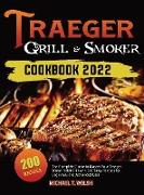 Traeger Grill & Smoker Cookbook: The Complete Guide to Master Your Traeger Wood Pellet Grill with 200 Tasty Recipes for Beginners and Advanced User