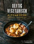 Deftig vegetarisch – Alpenküche