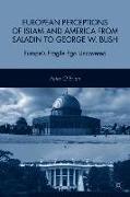 European Perceptions of Islam and America from Saladin to George W. Bush
