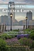 Growing Greener Cities: Urban Sustainability in the Twenty-First Century