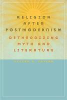 Religion After Postmodernism: Retheorizing Myth and Literature