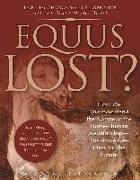 Equus Lost?: How We Misunderstand the Nature of the Horse-Human Relationship--Plus Brave New Ideas for the Future