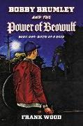 Bobby Brumley and the Power of Beowulf: Book One: Birth of a Hero Volume 1