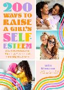 200 Ways to Raise a Girl's Self-Esteem