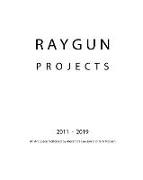 RAYGUN Projects 2011 - 2019