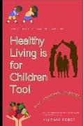 Healthy Living Is For Children Too!: Using The 3 P's to Enhance Your Families Lives