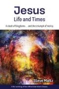 Jesus: Life and Times: A Clash of Kingdoms ... and the Triumph of Mercy